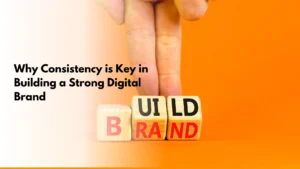 Read more about the article Digital Brand Building: Why Consistency is Key